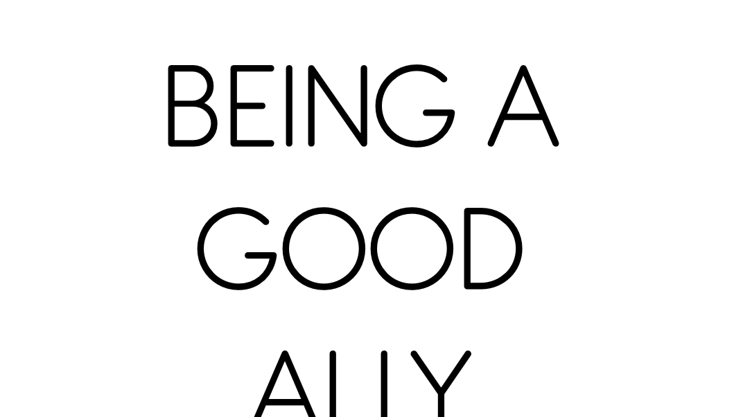 Black letters on a plan white background that say "Being A Good Ally"