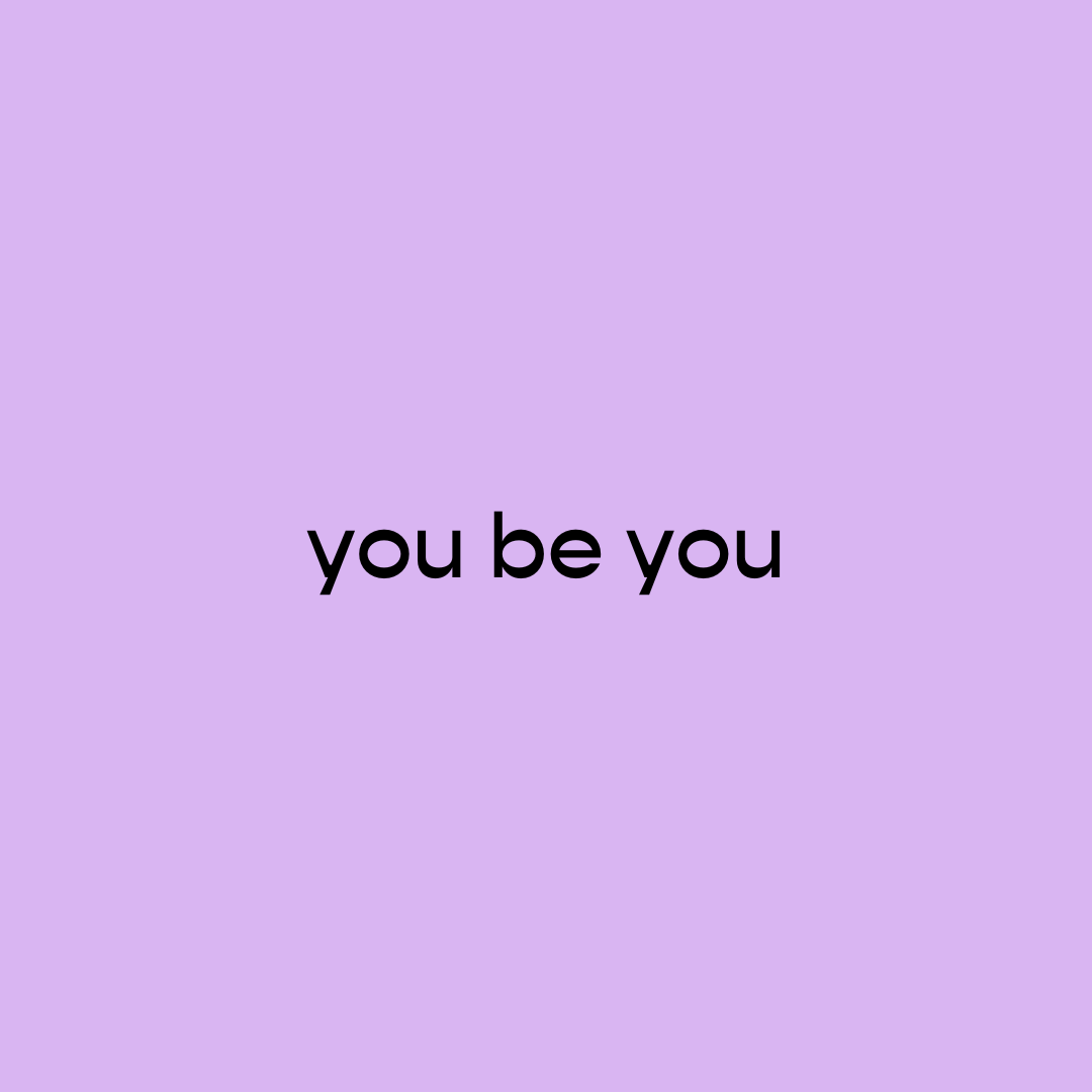 "you be you" written on purple