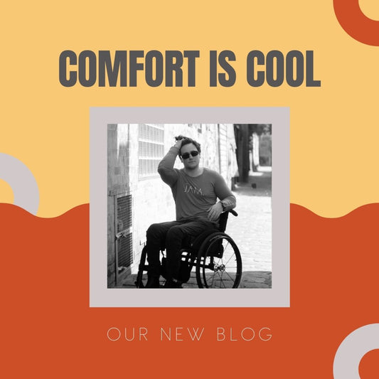 An picture of a man with short hair sitting in his wheelchair surruonded by a coloured background with the words "Comfort is cool" and "Our new blog" on it