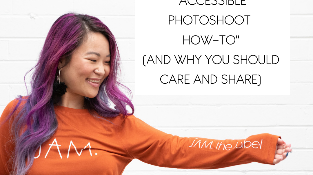 A person with long purple hair is in front of a white wall with the text "Why we made our Accessible Photoshoot How-To" (and why you should care and share)